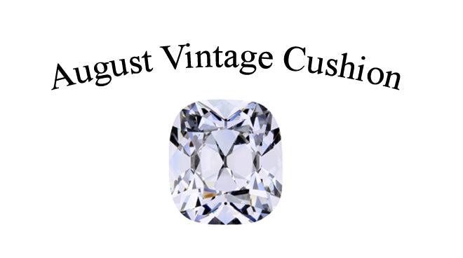 August Vintage Cushion Diamonds